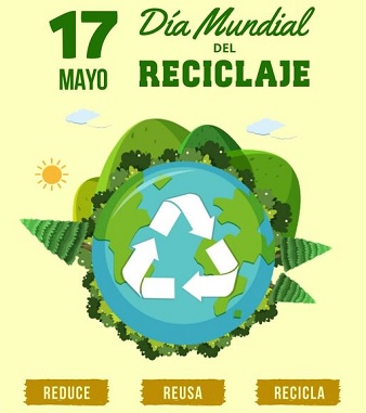 “Día Mundial Del Reciclaje: ‘Un cambio colectivo a favor del ambiente y de la vida’”